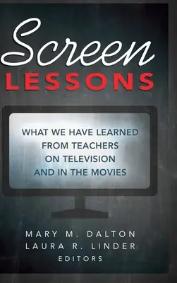 Képernyős leckék: Amit a televízióban és a filmekben tanító tanároktól tanultunk - Screen Lessons: What We Have Learned from Teachers on Television and in the Movies