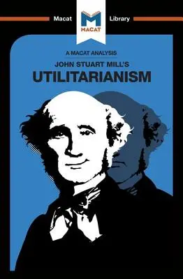 John Stuart Mills utilitarizmusának elemzése - An Analysis of John Stuart Mills's Utilitarianism