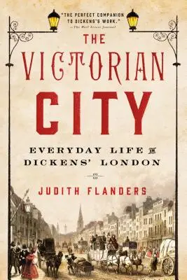 A viktoriánus város: A mindennapi élet Dickens Londonjában - The Victorian City: Everyday Life in Dickens' London