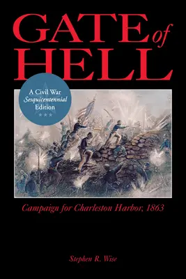 A pokol kapuja: Hadjárat Charleston kikötőjéért, 1863. - Gate of Hell: Campaign for Charleston Harbor, 1863