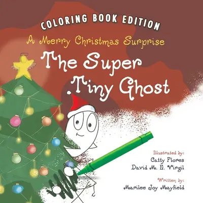 A szuper apró szellem: Boldog karácsonyi meglepetés: Színezőkönyv kiadás - The Super Tiny Ghost: A Merry Christmas Surprise: Coloring Book Edition