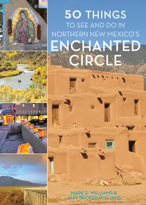 50 látnivaló és tennivaló az észak-új-mexikói Elvarázsolt Körben - 50 Things to See and Do in Northern New Mexico's Enchanted Circle