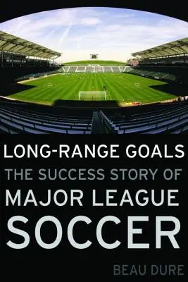 Hosszú távú célok: A Major League Soccer sikertörténete - Long-Range Goals: The Success Story of Major League Soccer