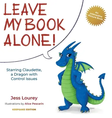 Hagyd békén a könyvemet! Claudette, a kontrollproblémákkal küzdő sárkány főszereplője - Leave My Book Alone!: Starring Claudette, a Dragon with Control Issues