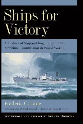 Hajók a győzelemért: A hajógyártás története az Egyesült Államok Tengerészeti Bizottsága alatt a második világháborúban - Ships for Victory: A History of Shipbuilding Under the U.S. Maritime Commission in World War II