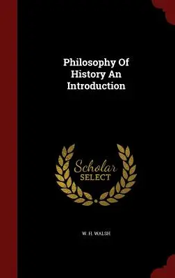 Bevezetés a történelemfilozófiába - Philosophy of History an Introduction