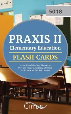 Praxis II Elementary Education Content Knowledge 5018 Flash Cards: Több mint 800 Praxis Elementary Education Flash Cards for Test Prep Review - Praxis II Elementary Education Content Knowledge 5018 Flash Cards: Over 800 Praxis Elementary Education Flash Cards for Test Prep Review