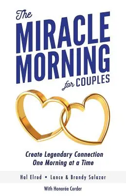 A csodás reggel pároknak: Legendás kapcsolatok teremtése egy-egy reggelen - The Miracle Morning for Couples: Create Legendary Connections One Morning at a Time