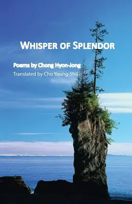 A pompa suttogása: Chong Hyon-Jong versei - Whisper of Splendor: Poems by Chong Hyon-Jong