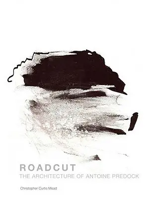 Roadcut: Antoine Predock építészete - Roadcut: The Architecture of Antoine Predock