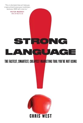 Erős nyelvezet: A leggyorsabb, legokosabb, legolcsóbb marketing eszköz, amit nem használsz - Strong Language: The Fastest, Smartest, Cheapest Marketing Tool You're Not Using