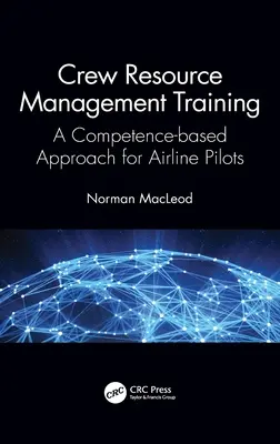 A legénység erőforrás-kezelési képzése: Kompetenciaalapú megközelítés a légitársaságok pilótái számára - Crew Resource Management Training: A Competence-Based Approach for Airline Pilots