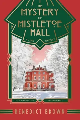 A fagyöngyös csarnok rejtélye: A Standalone 1920s Christmas Mystery - The Mystery of Mistletoe Hall: A Standalone 1920s Christmas Mystery