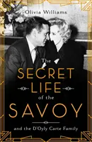 A Savoy titkos élete - és a D'Oyly Carte család - Secret Life of the Savoy - and the D'Oyly Carte family