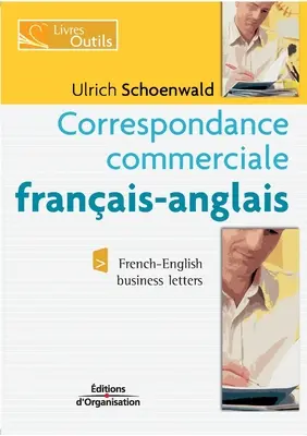 Correspondance commerciale franais-anglais: Francia-angol üzleti levelek - Correspondance commerciale franais-anglais: French-English business letters