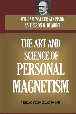 A személyes mágnesesség művészete és tudománya - The Art and Science of Personal Magnetism