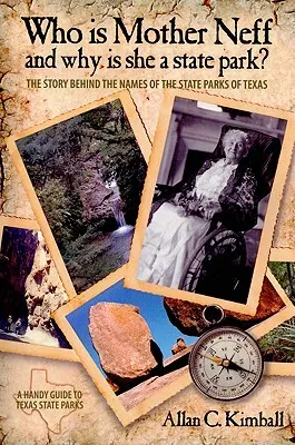 Ki az a Neff anya és miért ő a texasi állami park?: A texasi állami parkok nevének története mögött álló történet - Who Is Mother Neff and Why Is She a Texas State Park?: The Story Behind the Names of the State Parks of Texas