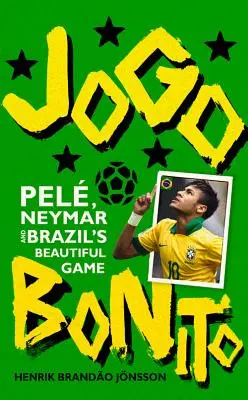 Jogo Bonito: Pelé, Neymar és a brazil szép játék - Jogo Bonito: Pele, Neymar and Brazil's Beautiful Game