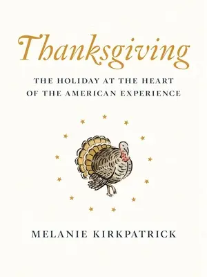 Hálaadás: Az ünnep az amerikai tapasztalat középpontjában - Thanksgiving: The Holiday at the Heart of the American Experience