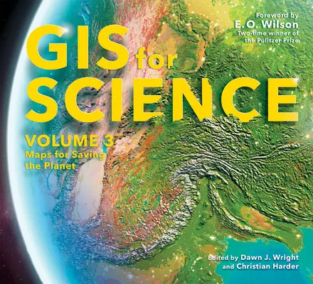 GIS a tudomány számára, 3. kötet: Térképek a bolygó megmentésére - GIS for Science, Volume 3: Maps for Saving the Planet