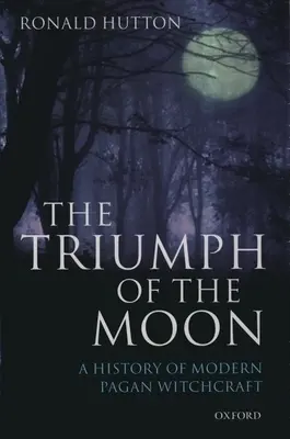 A Hold diadala: A modern pogány boszorkányság története - The Triumph of the Moon: A History of Modern Pagan Witchcraft