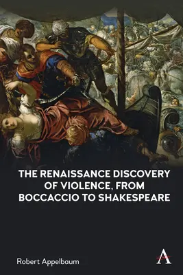 Az erőszak reneszánszkori felfedezése Boccacciótól Shakespeare-ig - The Renaissance Discovery of Violence, from Boccaccio to Shakespeare