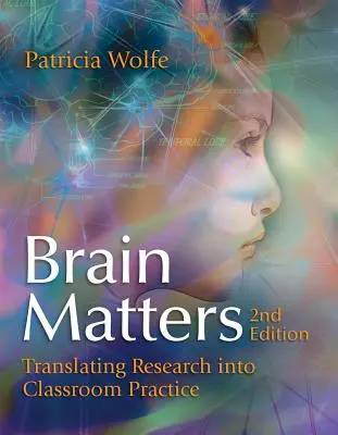Brain Matters: A kutatások átültetése az osztálytermi gyakorlatba - Brain Matters: Translating Research Into Classroom Practice