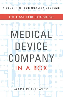 Orvostechnikai vállalat egy dobozban: A Consiliso ügye - Medical Device Company in a Box: The Case for Consiliso