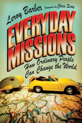 Hétköznapi missziók: How Ordinary People Can Change the World - Everyday Missions: How Ordinary People Can Change the World