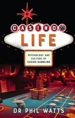 Casino Life:: A kaszinójátékok pszichológiája és kultúrája - Casino Life:: Psychology and Culture of Casino Gambling