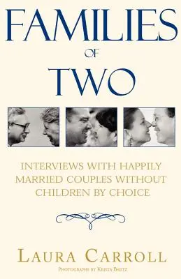 Kétgyermekes családok: Interjúk boldogan házasodott, önszántukból gyermek nélküli párokkal - Families of Two: Interviews with Happily Married Couples Without Children by Choice