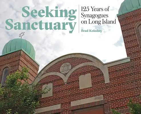 Menedéket keresve: A Long Island-i zsinagógák 125 éve - Seeking Sanctuary: 125 Years of Synagogues on Long Island