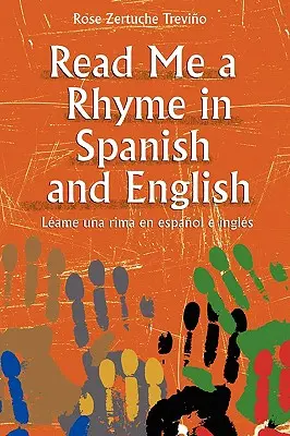 Olvass fel nekem egy rímet spanyolul és angolul/Leame Una Rima En Espanol E Ingles - Read Me a Rhyme in Spanish and English/Leame Una Rima En Espanol E Ingles