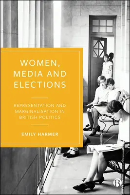 Nők, média és választások: Képviselet és marginalizáció a brit politikában - Women, Media, and Elections: Representation and Marginalization in British Politics