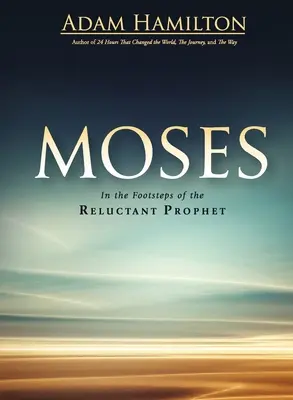 Mózes: A vonakodó próféta nyomában - Moses: In the Footsteps of the Reluctant Prophet