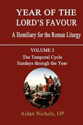 Az Úr kegyelmének éve. homiliárium a római liturgiához. Harmadik kötet: Az időbeli ciklus: Vasárnapok az év folyamán - Year of the Lord's Favour. a Homiliary for the Roman Liturgy. Volume 3: The Temporal Cycle: Sundays Through the Year