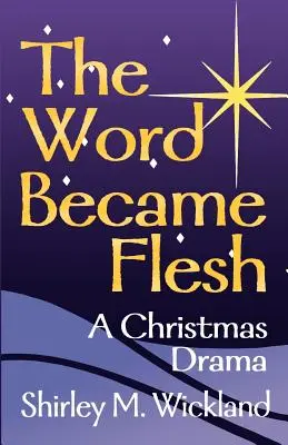 Az Ige testté lett: A Christmas Drama - The Word Became Flesh: A Christmas Drama