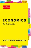 Közgazdaságtan: (Bishop Matthew (Globalisation Edior)) - Economics: An A-Z Guide (Bishop Matthew (Globalisation Edior))