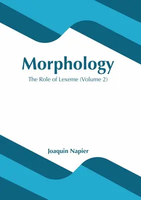 Morfológia: A lexéma szerepe (2. kötet) - Morphology: The Role of Lexeme (Volume 2)