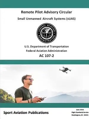 Távoli pilóták 107-2. tanácsadó körlevele - Remote Pilot Advisory Circular 107-2