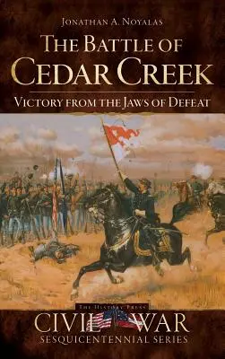 A Cedar Creek-i csata: Győzelem a vereség torkából - The Battle of Cedar Creek: Victory from the Jaws of Defeat