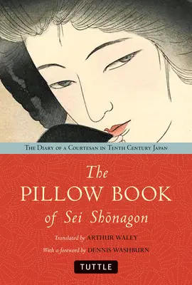 SEI Shonagon párnakönyve: Egy kurtizán naplója a tizedik századi Japánban - The Pillow Book of SEI Shonagon: The Diary of a Courtesan in Tenth Century Japan