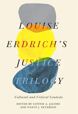 Louise Erdrich Igazságosság-trilógiája: Kulturális és kritikai kontextusok - Louise Erdrich's Justice Trilogy: Cultural and Critical Contexts