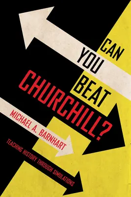 Can You Beat Churchill? Churchill Churchill: Történelem tanítása szimulációkon keresztül - Can You Beat Churchill?: Teaching History Through Simulations