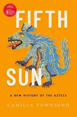 Ötödik Nap: Az aztékok új története - Fifth Sun: A New History of the Aztecs