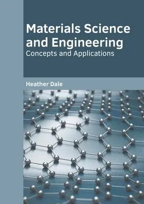 Materials Science and Engineering: Fogalmak és alkalmazások - Materials Science and Engineering: Concepts and Applications