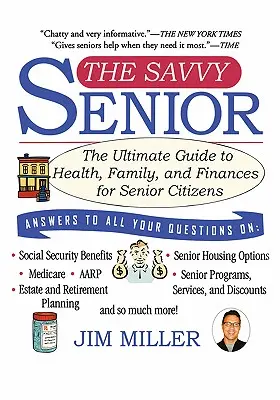 Az okos szenior: Az egészség, a család és a pénzügyek végső útmutatója idősek számára - The Savvy Senior: The Ultimate Guide to Health, Family, and Finances for Senior Citizens