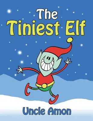 A legapróbb manó: Karácsonyi történetek, karácsonyi viccek, játékok, feladatok és egy karácsonyi kifestőkönyv! - The Tiniest Elf: Christmas Stories, Christmas Jokes, Games, Activities, and a Christmas Coloring Book!
