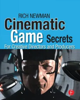 Tajemství filmové hry pro kreativní režiséry a producenty: Inspirativní techniky od legend tohoto odvětví - Cinematic Game Secrets for Creative Directors and Producers: Inspired Techniques from Industry Legends