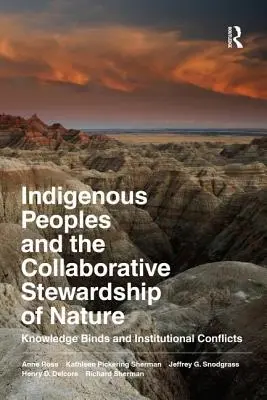 Az őslakos népek és a természet együttműködő gondozása: A tudás kötelékei és intézményi konfliktusok - Indigenous Peoples and the Collaborative Stewardship of Nature: Knowledge Binds and Institutional Conflicts